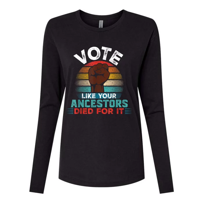 Vote Like Your Ancestors Died For It Black Votes Matter Womens Cotton Relaxed Long Sleeve T-Shirt