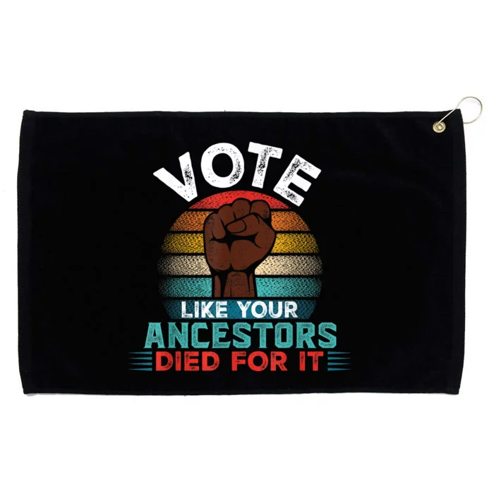 Vote Like Your Ancestors Died For It Black Votes Matter Grommeted Golf Towel