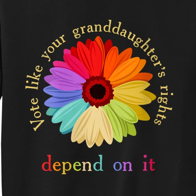 Vote Like Your Granddaughters Rights Depend On It Sweatshirt