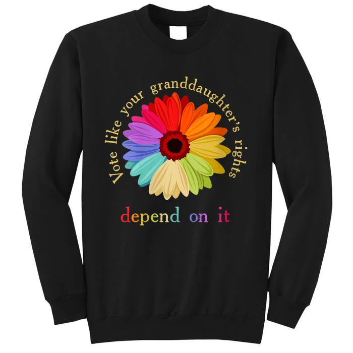 Vote Like Your Granddaughters Rights Depend On It Tall Sweatshirt