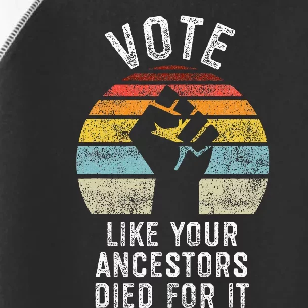 Vote Like Your Ancestors Died For It Black Votes Matter Toddler Fine Jersey T-Shirt