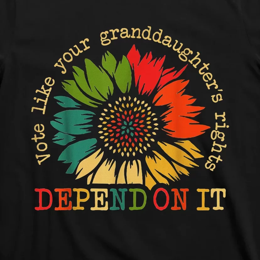 Vote Like Your Granddaughters Rights Depend On It T-Shirt