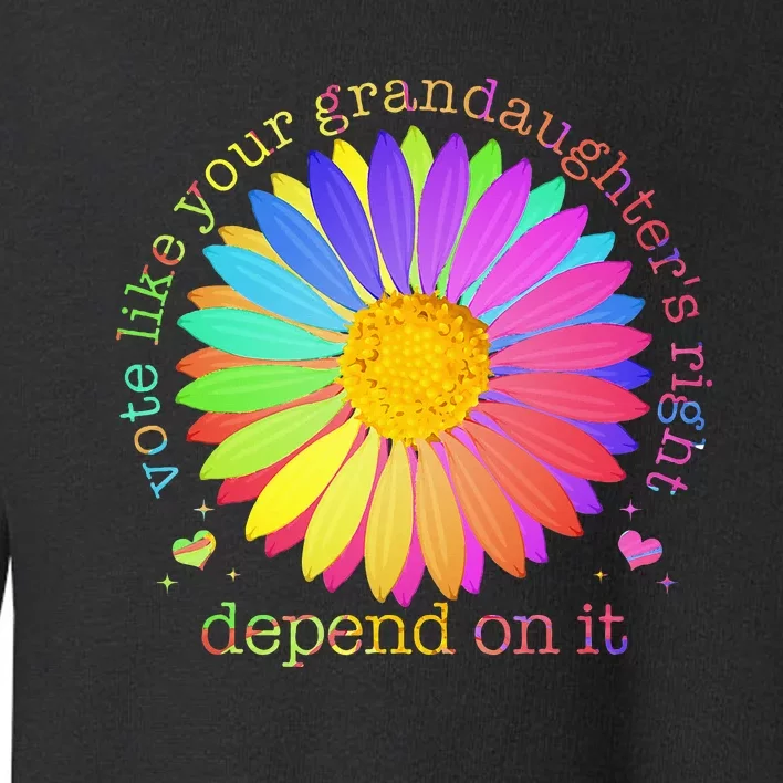 Vote Like Your GranddaughterS Rights Depend On It Toddler Sweatshirt