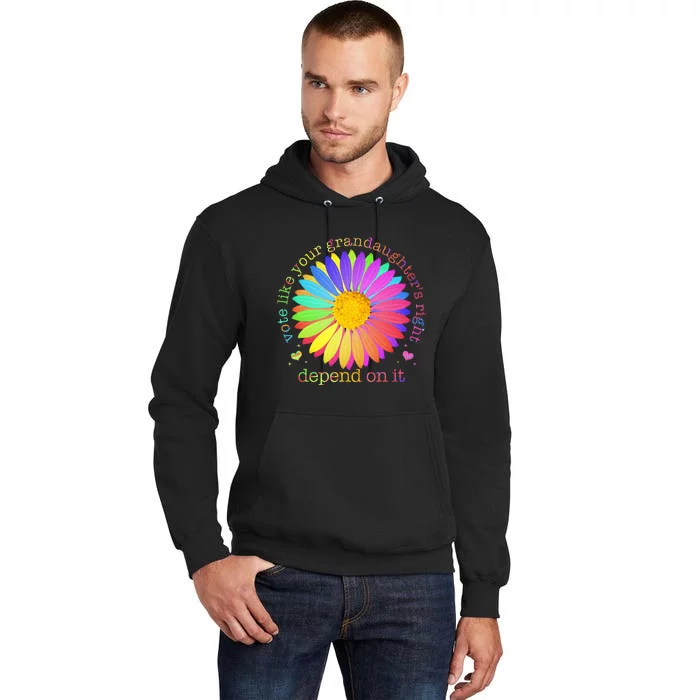 Vote Like Your GranddaughterS Rights Depend On It Tall Hoodie