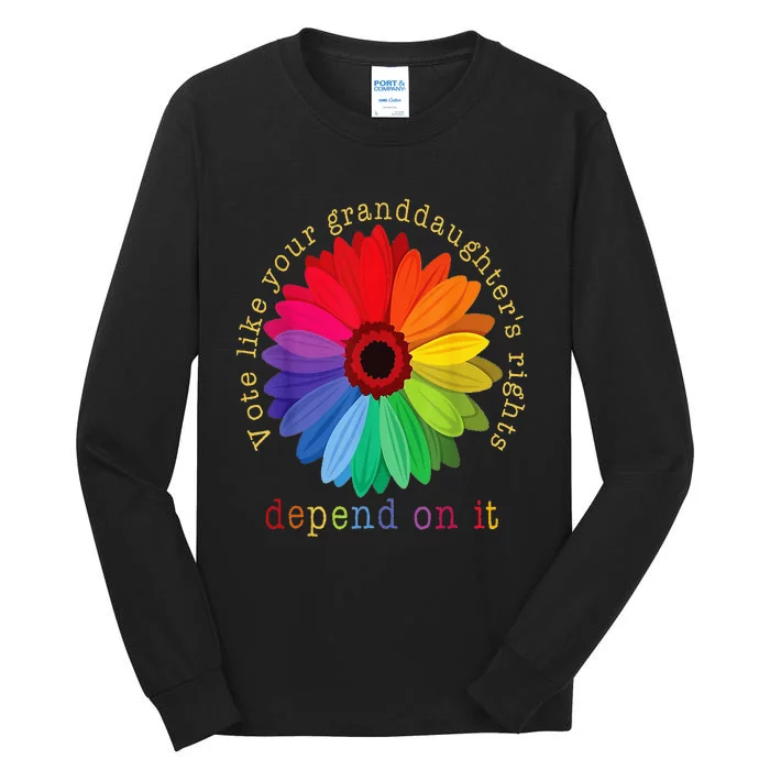 Vote Like Your GranddaughterS Rights Depend On It Tall Long Sleeve T-Shirt