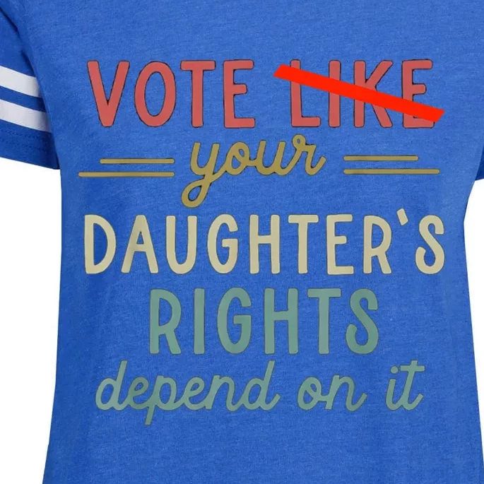 Vote Like Your DaughterS Rights Depend On It Enza Ladies Jersey Football T-Shirt