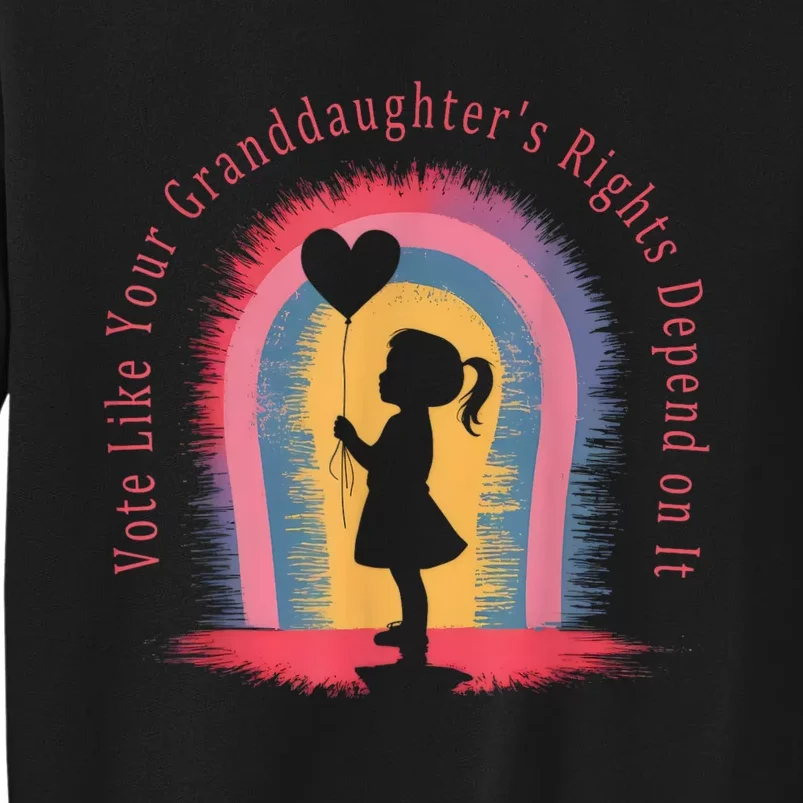 Vote Like Your Daughters Granddaughters Rights Depend On It Sweatshirt