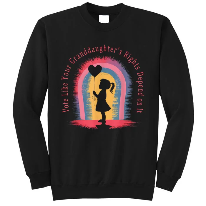 Vote Like Your Daughters Granddaughters Rights Depend On It Sweatshirt