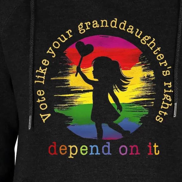 Vote Like Your GranddaughterS Rights Depend On It Womens Funnel Neck Pullover Hood