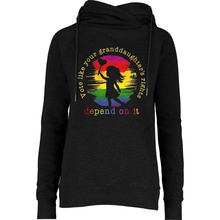 Vote Like Your GranddaughterS Rights Depend On It Womens Funnel Neck Pullover Hood