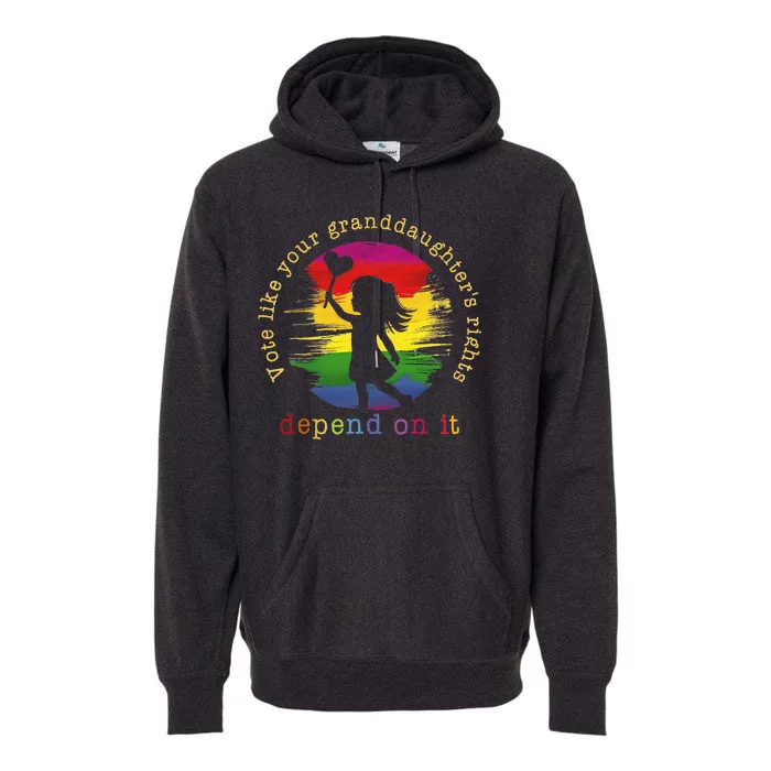 Vote Like Your GranddaughterS Rights Depend On It Premium Hoodie