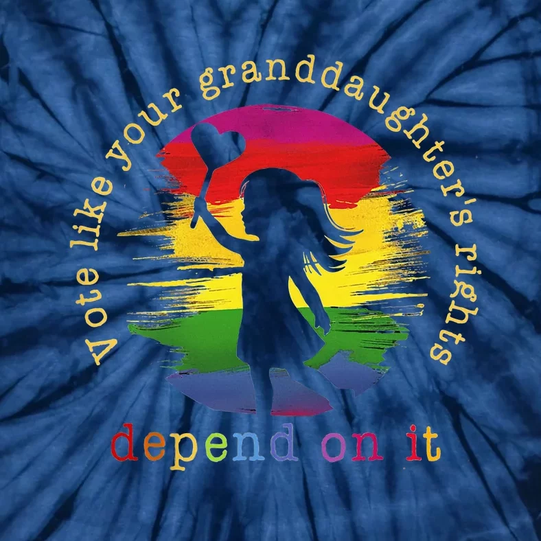 Vote Like Your GranddaughterS Rights Depend On It Tie-Dye T-Shirt