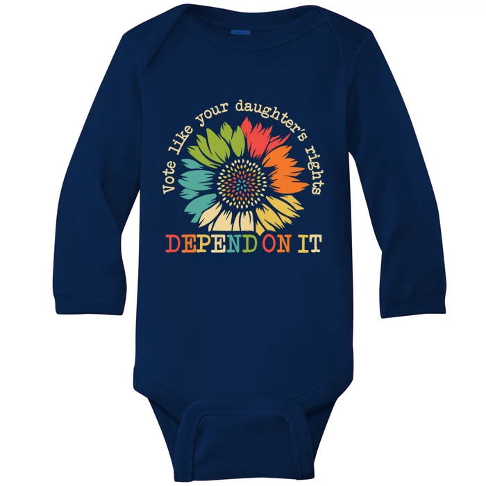 Vote Like Your Daughters Rights Depend On It Baby Long Sleeve Bodysuit