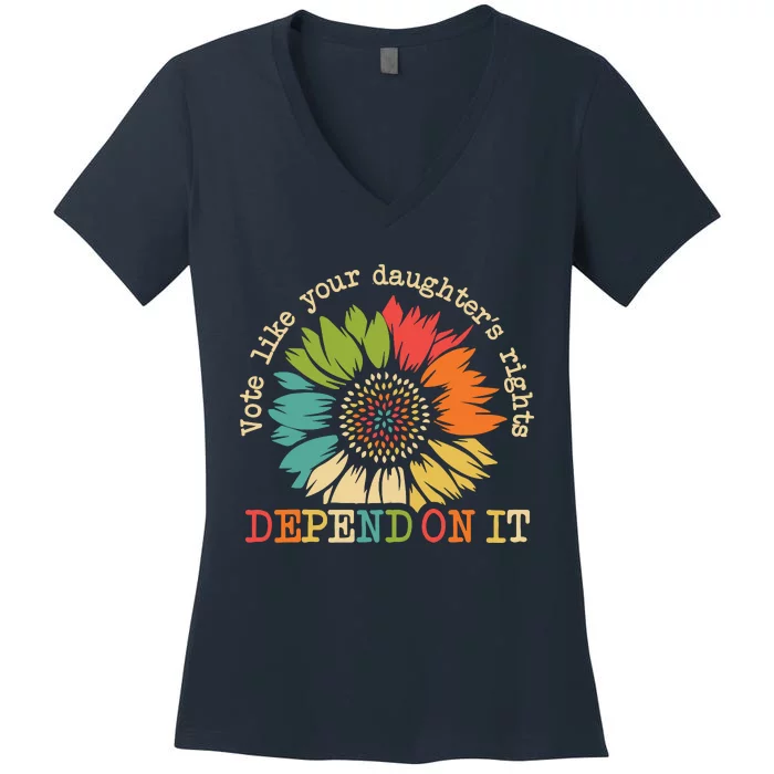 Vote Like Your Daughters Rights Depend On It Women's V-Neck T-Shirt