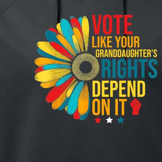 Vote Like Your Daughters Granddaughters Rights Depend On It Performance Fleece Hoodie