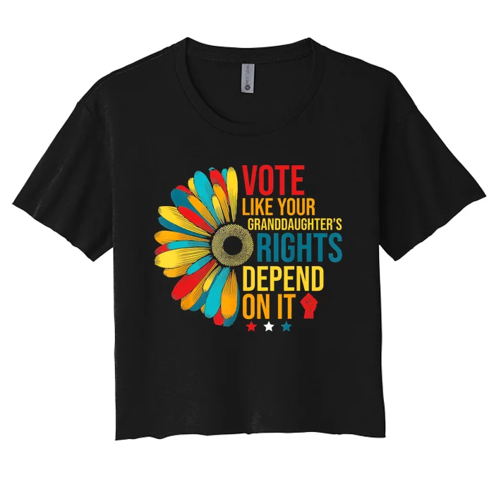 Vote Like Your Daughters Granddaughters Rights Depend On It Women's Crop Top Tee