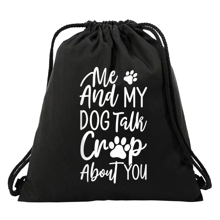 Vintage Me And My Dog Talk Crap About You Drawstring Bag