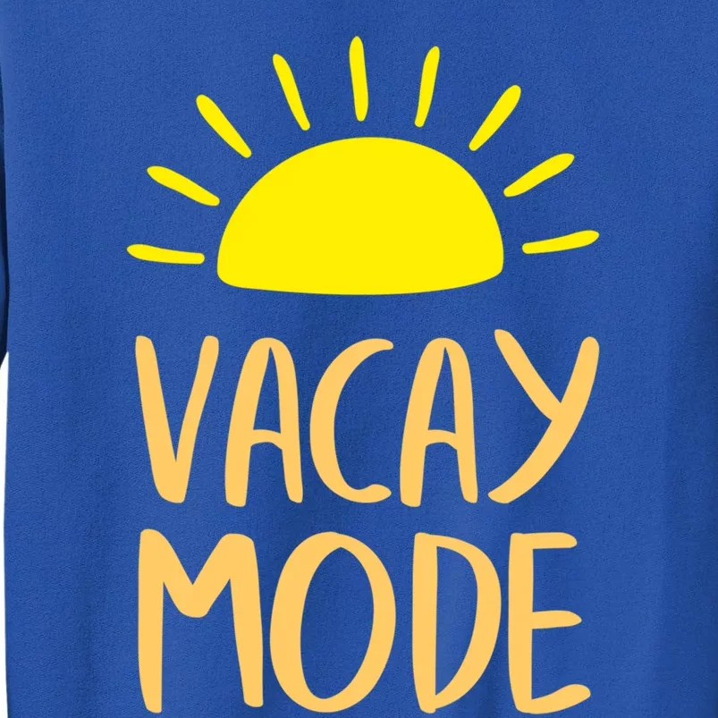 Vacay Mode Awesome Summer Vacation Vibes Cute Gift Tall Sweatshirt