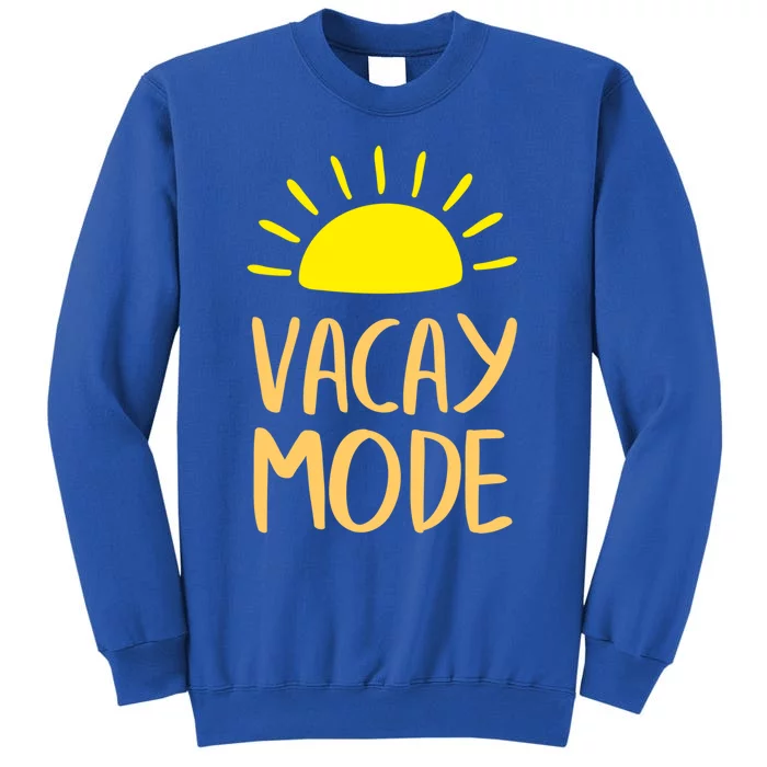 Vacay Mode Awesome Summer Vacation Vibes Cute Gift Tall Sweatshirt