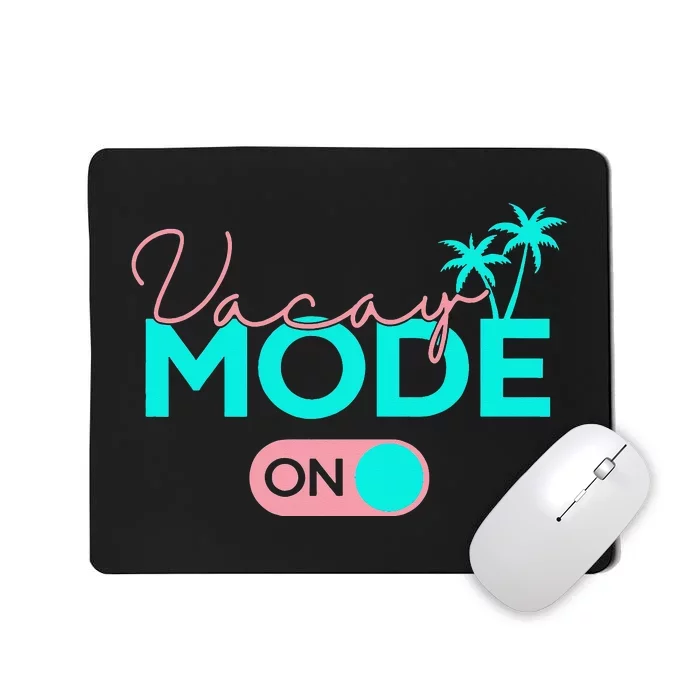 Vacay Mode Cute Vacation Summer Cruise Getaway Mousepad