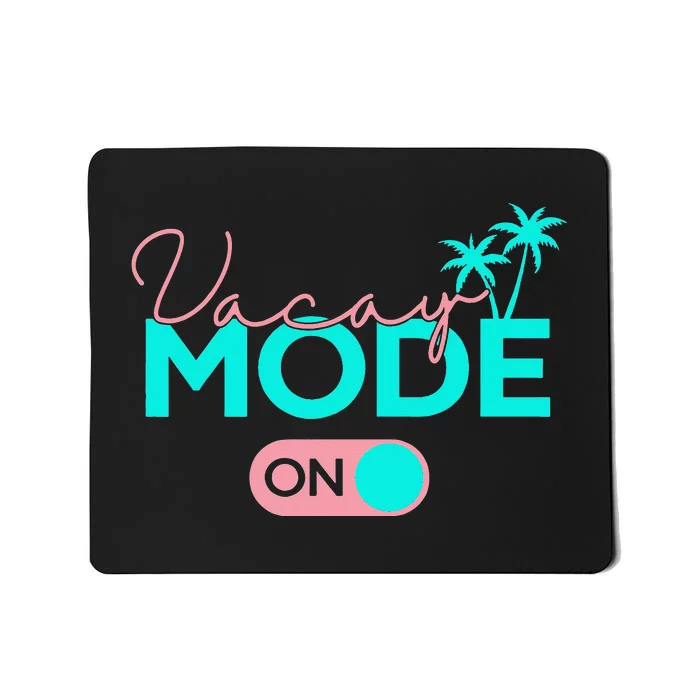 Vacay Mode Cute Vacation Summer Cruise Getaway Mousepad