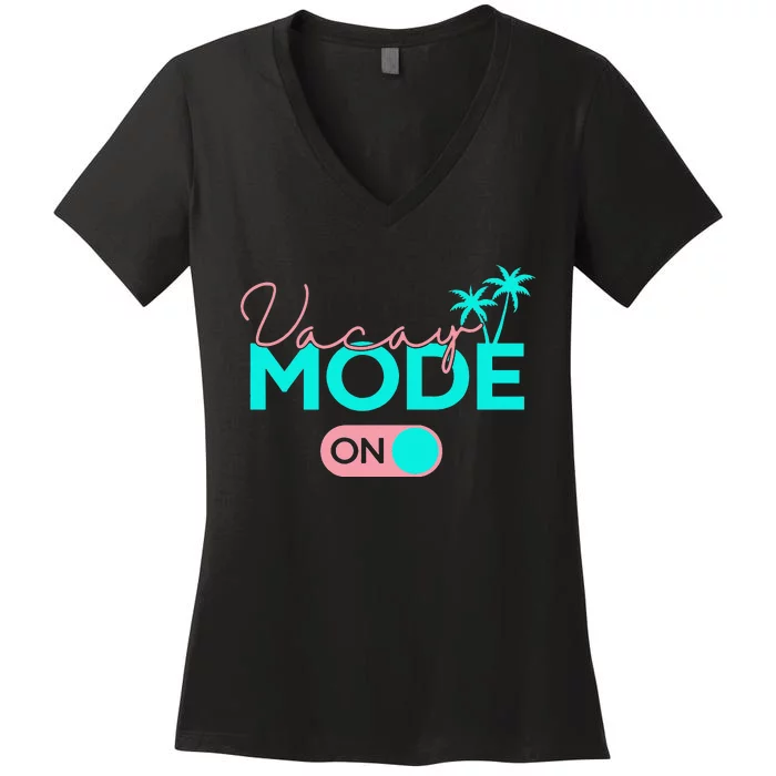 Vacay Mode Cute Vacation Summer Cruise Getaway Women's V-Neck T-Shirt