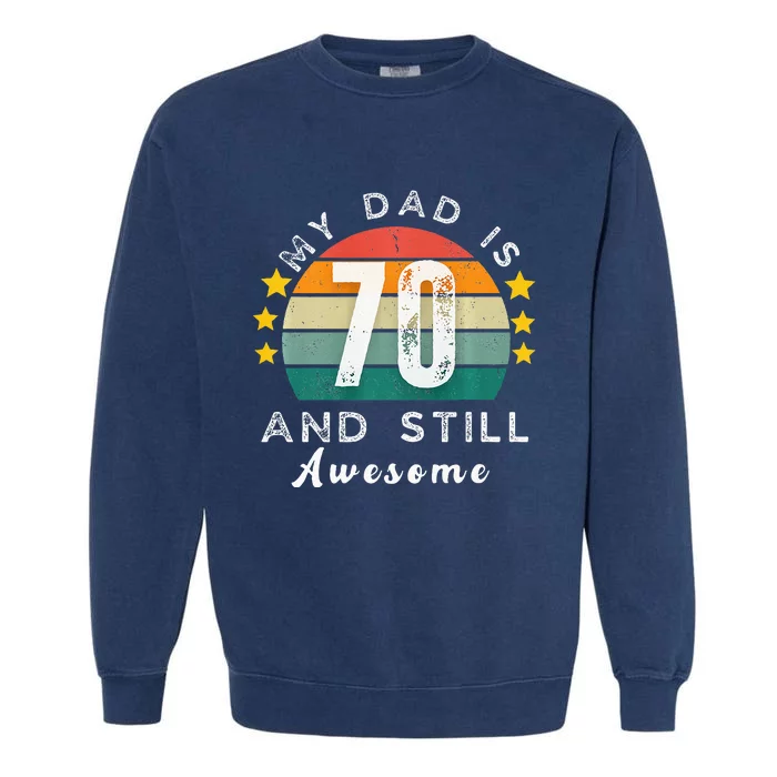 Vintage My Dad Is 70 And Still Awesome 70th Birthday Party Garment-Dyed Sweatshirt