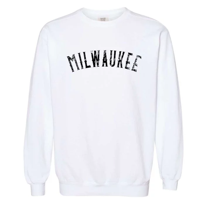 Vintage Milwaukee Distressed Black Text Apparel Garment-Dyed Sweatshirt