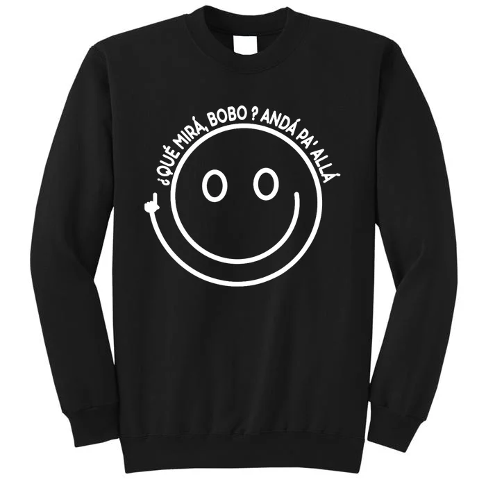 Viral Meme Design Qué Miras Bobo Qué Mira Bobo Tall Sweatshirt