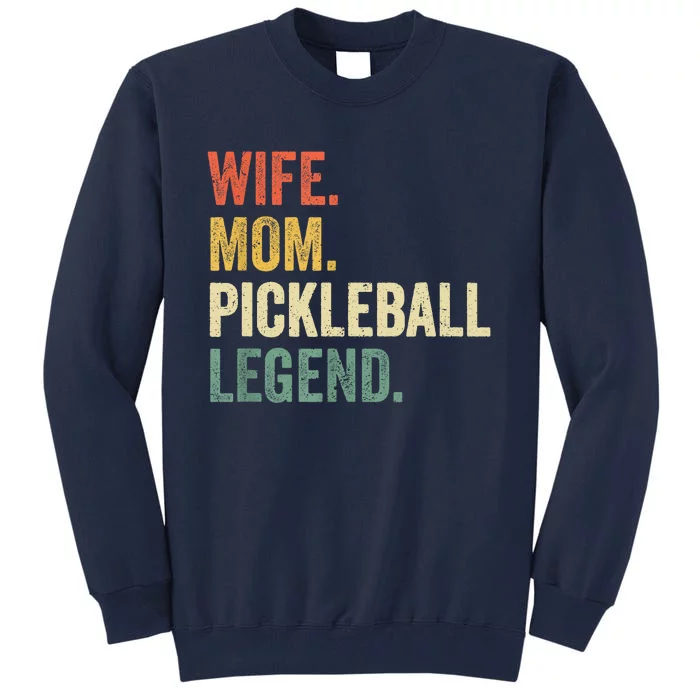 Vintage Mothers Day Pickleball Funny Wife Mom Legend Gift Tall Sweatshirt