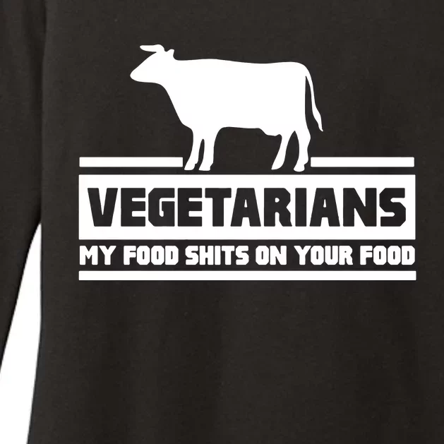 Vegetarians My Food Shits On Your Food Womens CVC Long Sleeve Shirt