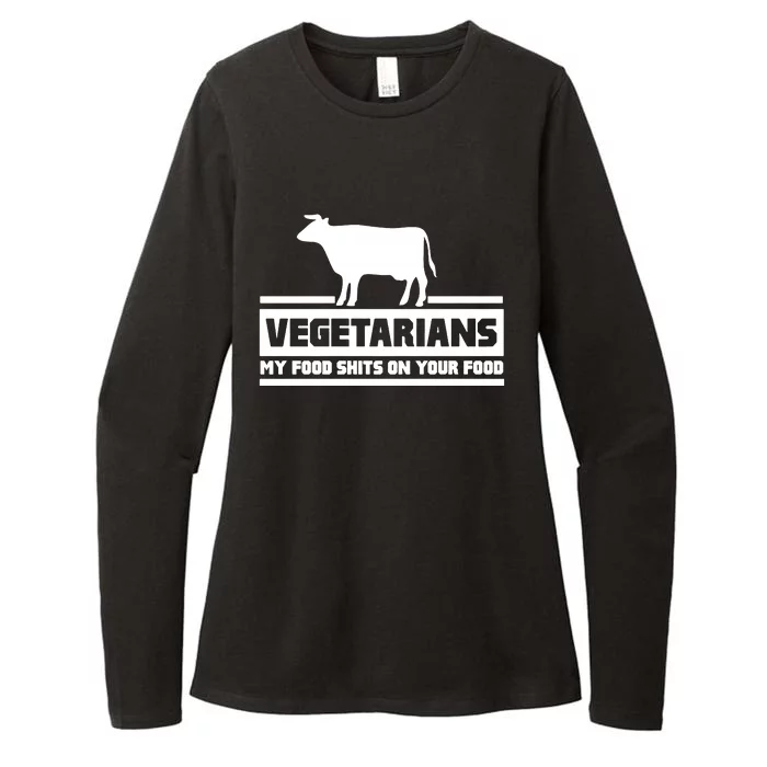 Vegetarians My Food Shits On Your Food Womens CVC Long Sleeve Shirt