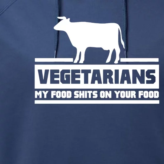 Vegetarians My Food Shits On Your Food Performance Fleece Hoodie