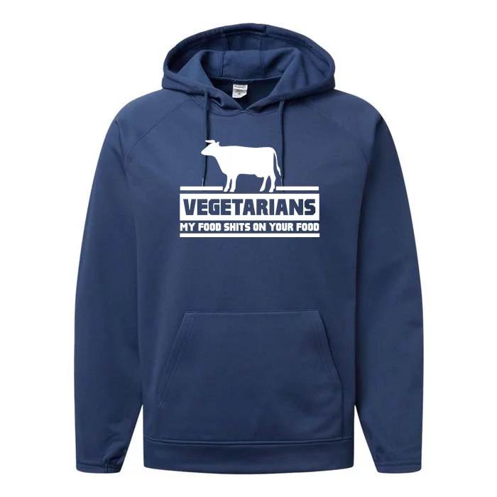 Vegetarians My Food Shits On Your Food Performance Fleece Hoodie