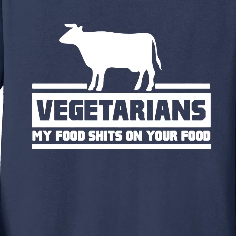 Vegetarians My Food Shits On Your Food Kids Long Sleeve Shirt