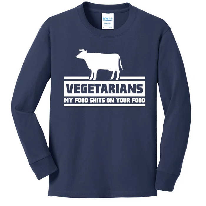 Vegetarians My Food Shits On Your Food Kids Long Sleeve Shirt