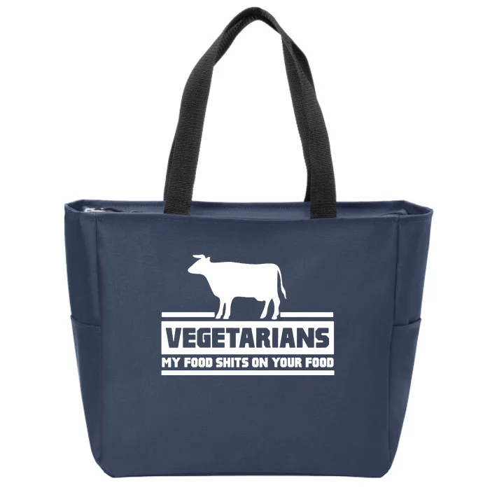 Vegetarians My Food Shits On Your Food Zip Tote Bag