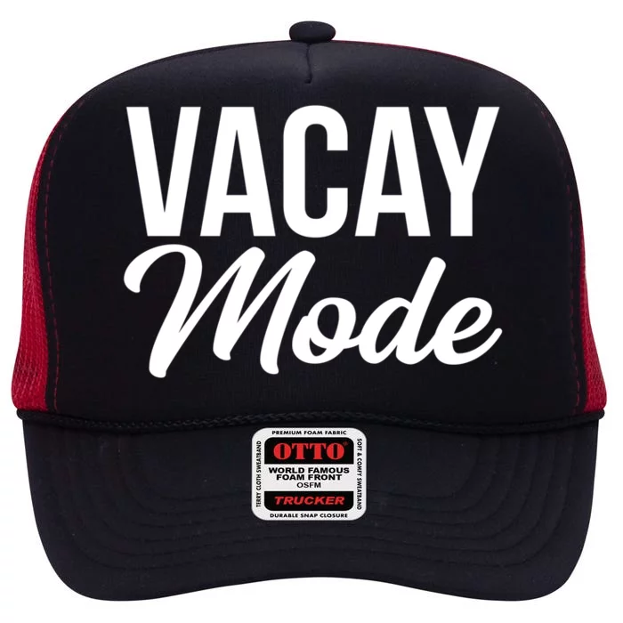 Vacay Mode Funny Family Vacation Gift High Crown Mesh Trucker Hat