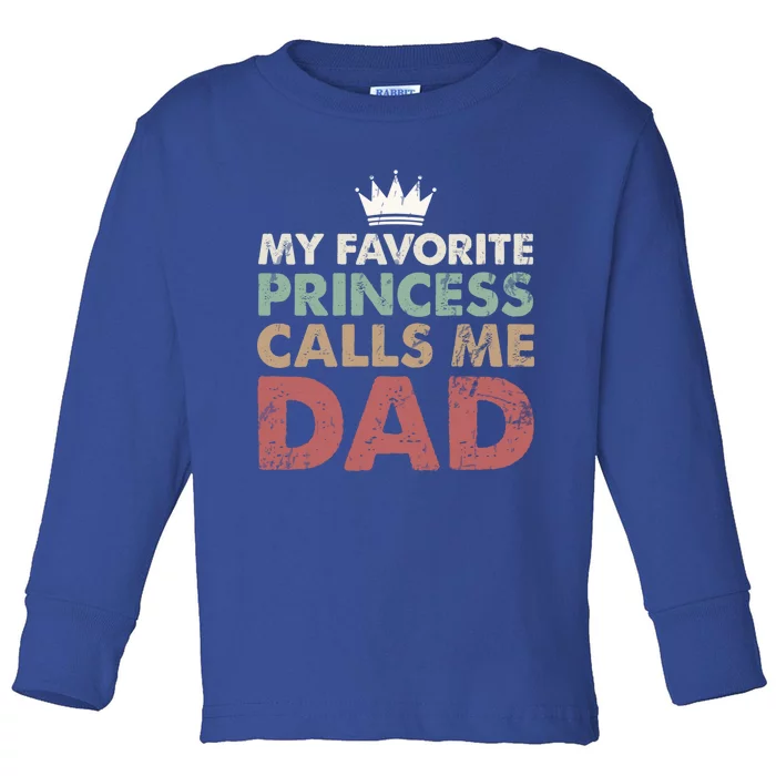 Vintage My Favorite Princess Calls Me Dad Daddy Daughter Gift Toddler Long Sleeve Shirt