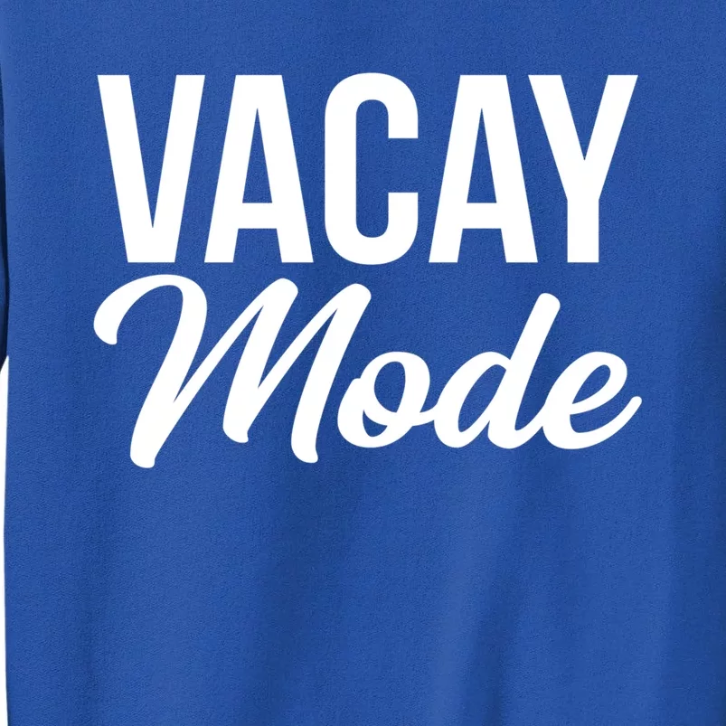 Vacay Mode Funny Family Vacation Gift Tall Sweatshirt