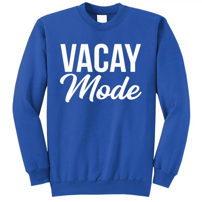 Vacay Mode Funny Family Vacation Gift Tall Sweatshirt