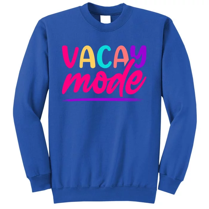 Vacay Mode Family Beach Vacation Summer Gift Tall Sweatshirt