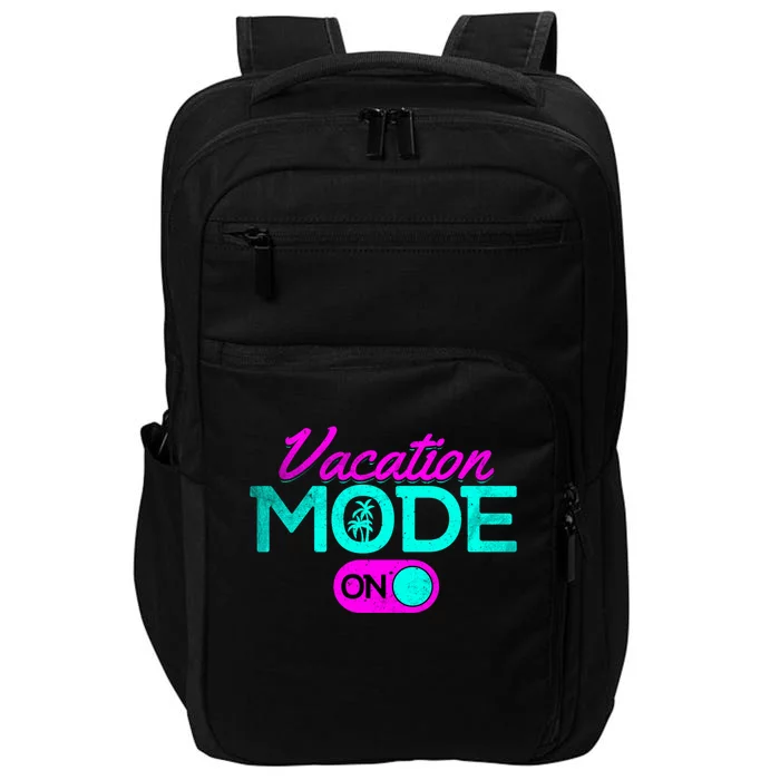 Vacation Mode Going On Vacation Beach Vacation Mode On Gift Impact Tech Backpack