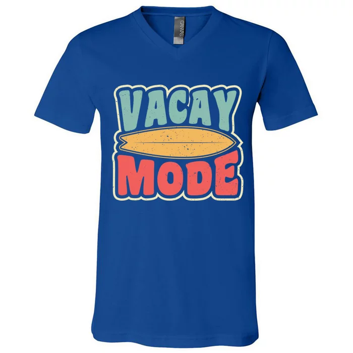 Vacay Mode Gift Vacation Mode Meaningful Gift V-Neck T-Shirt