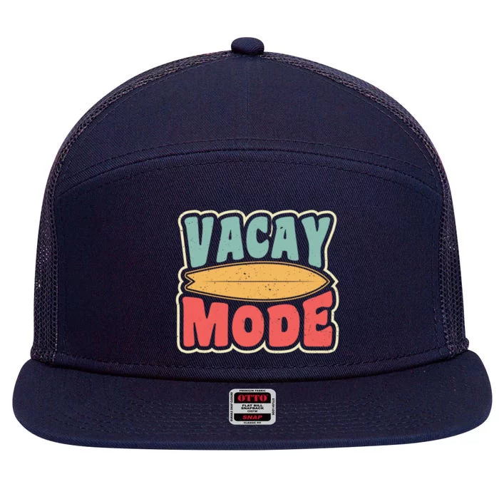 Vacay Mode Gift Vacation Mode Meaningful Gift 7 Panel Mesh Trucker Snapback Hat