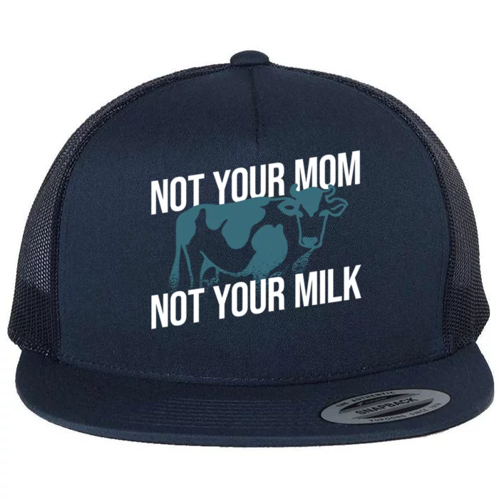 Vegetarian Meaningful Gift Not Your Milk Cow Animal Liberation Meaningful Gift V Flat Bill Trucker Hat