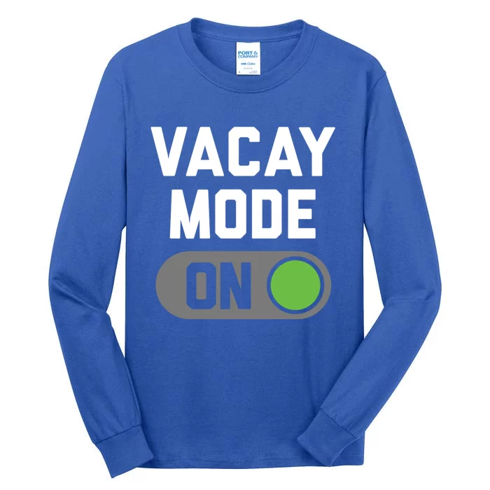 Vacay Mode Gift Tall Long Sleeve T-Shirt