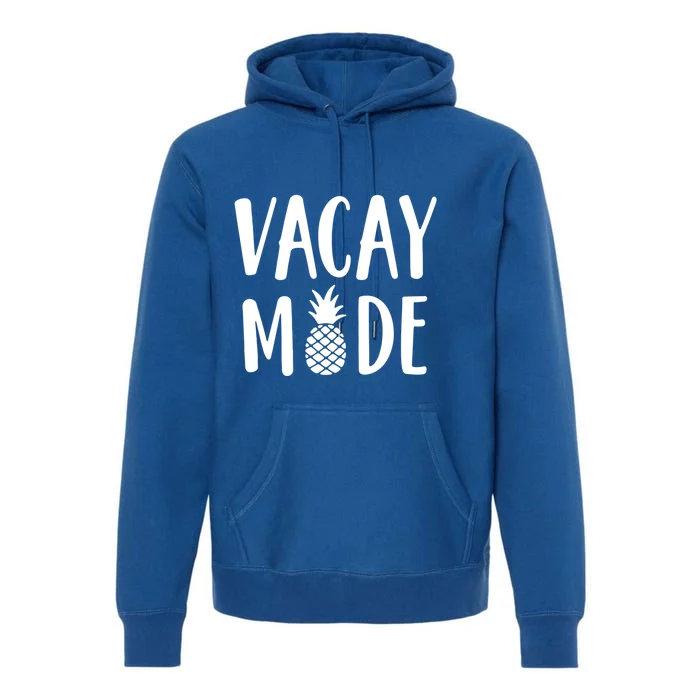 Vacay Mode Great Gift Pineapple Summer Vibes Great Gift Premium Hoodie