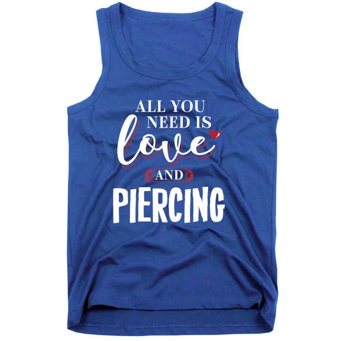 Valentine Meaningful Gift Piercing All You Need Is Gift Tank Top