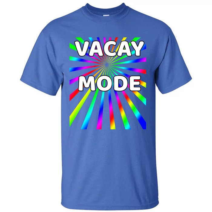 Vacay Mode Gift Tall T-Shirt